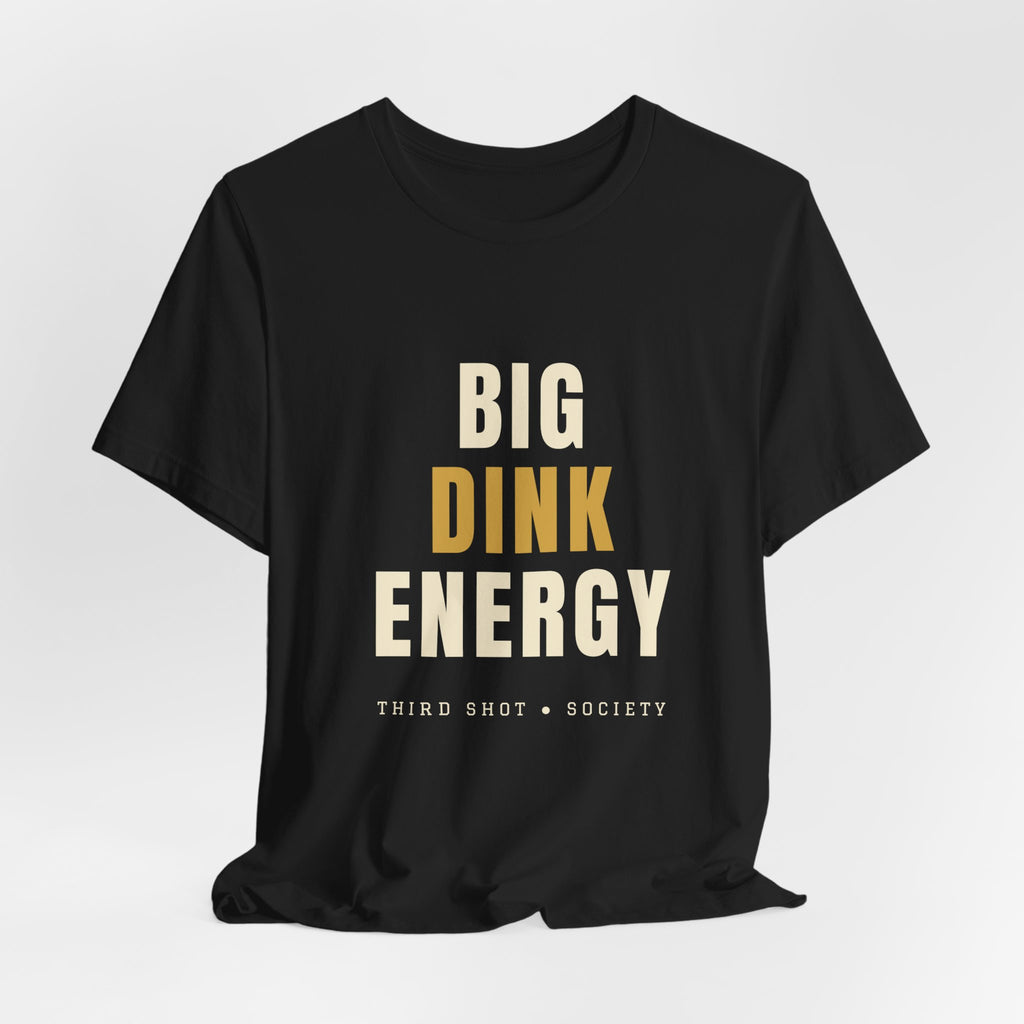 Big Dink Energy Pickleball T-Shirt – Funny Slogan Tee