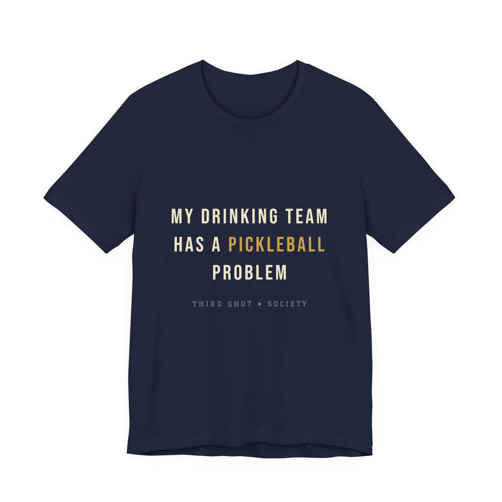 My Drinking Team Has a Pickleball Problem T-Shirt – Funny Pickleball Tee