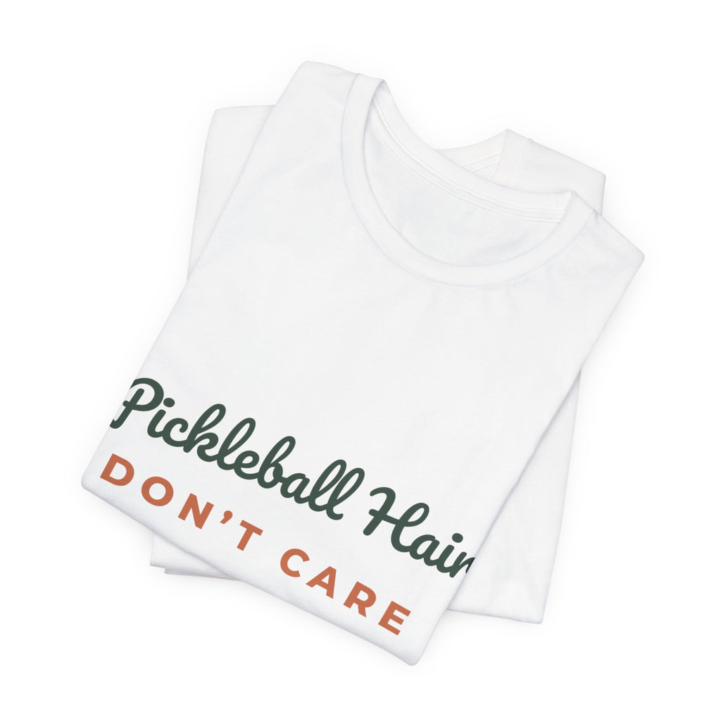 Pickleball Hair Don't Care T-Shirt – Funny Women's Pickleball Tee