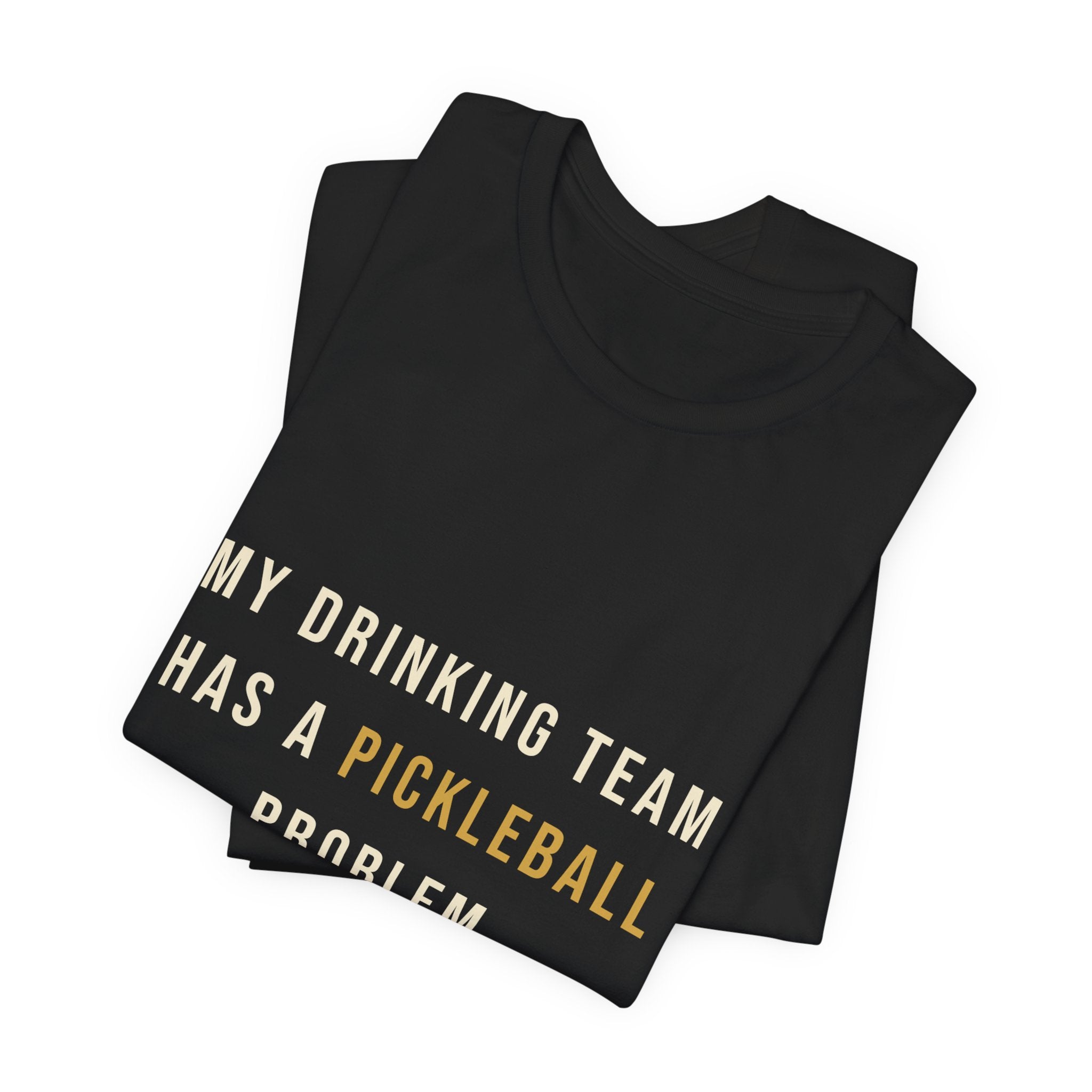 My Drinking Team Has a Pickleball Problem T-Shirt – Funny Pickleball Tee