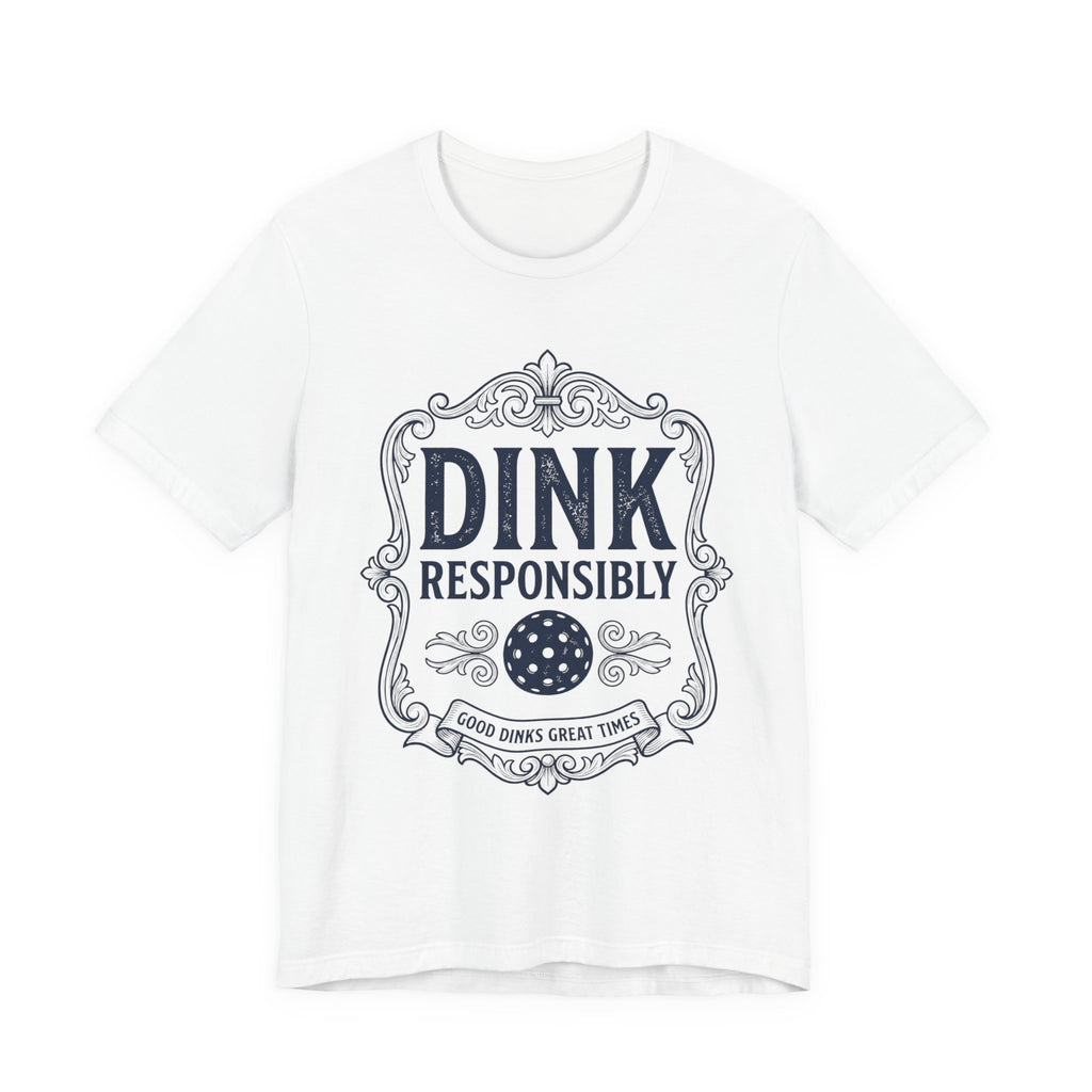 Funny Dink Responsibly pickleball tee, vintage label design on a light shirt