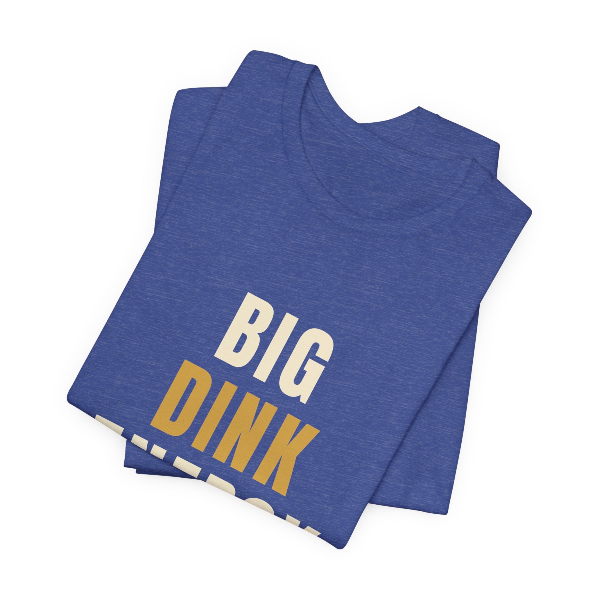 Big Dink Energy Pickleball T-Shirt – Funny Slogan Tee