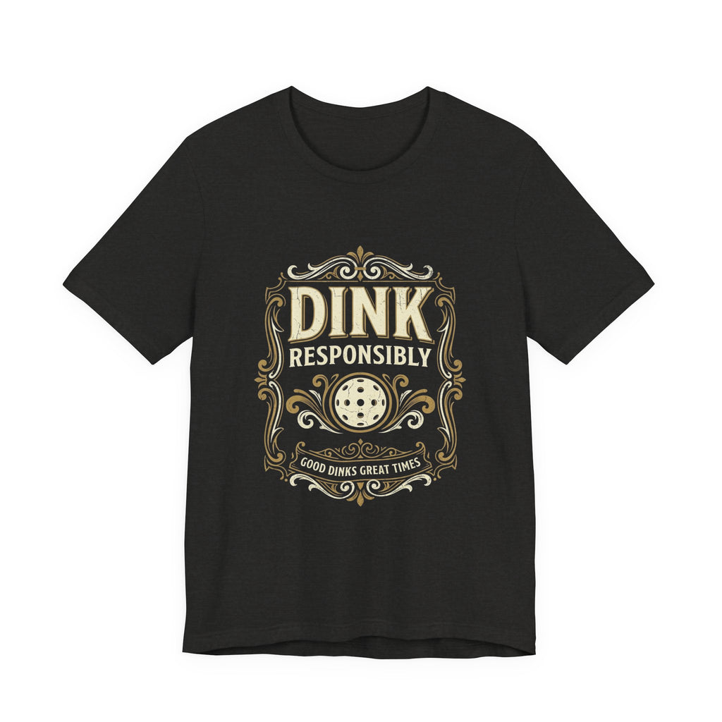 Funny Dink Responsibly pickleball tee, vintage label design on a dark shirt