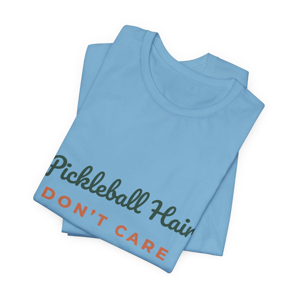 Pickleball Hair Don't Care T-Shirt – Funny Women's Pickleball Tee