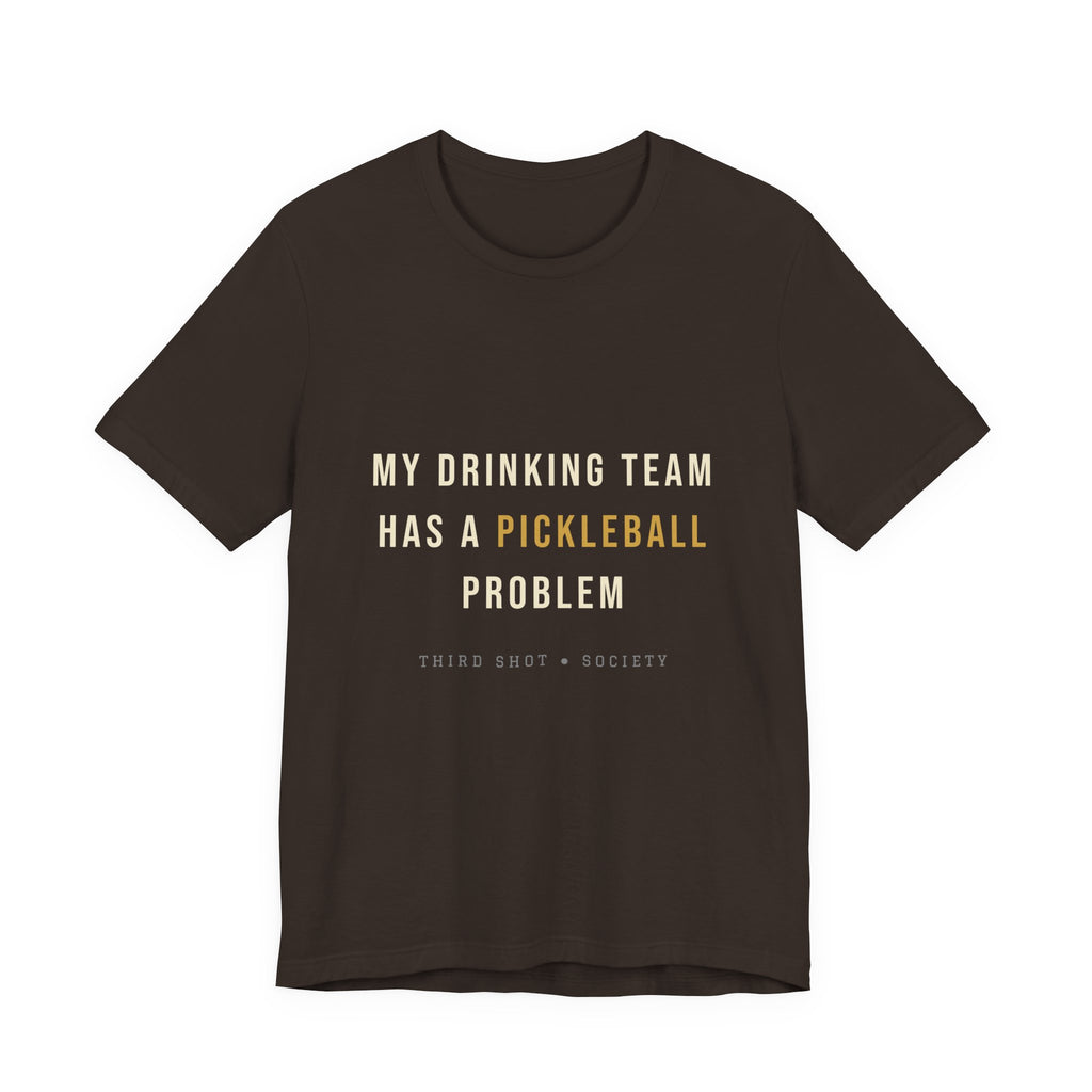 My Drinking Team Has a Pickleball Problem T-Shirt – Funny Pickleball Tee