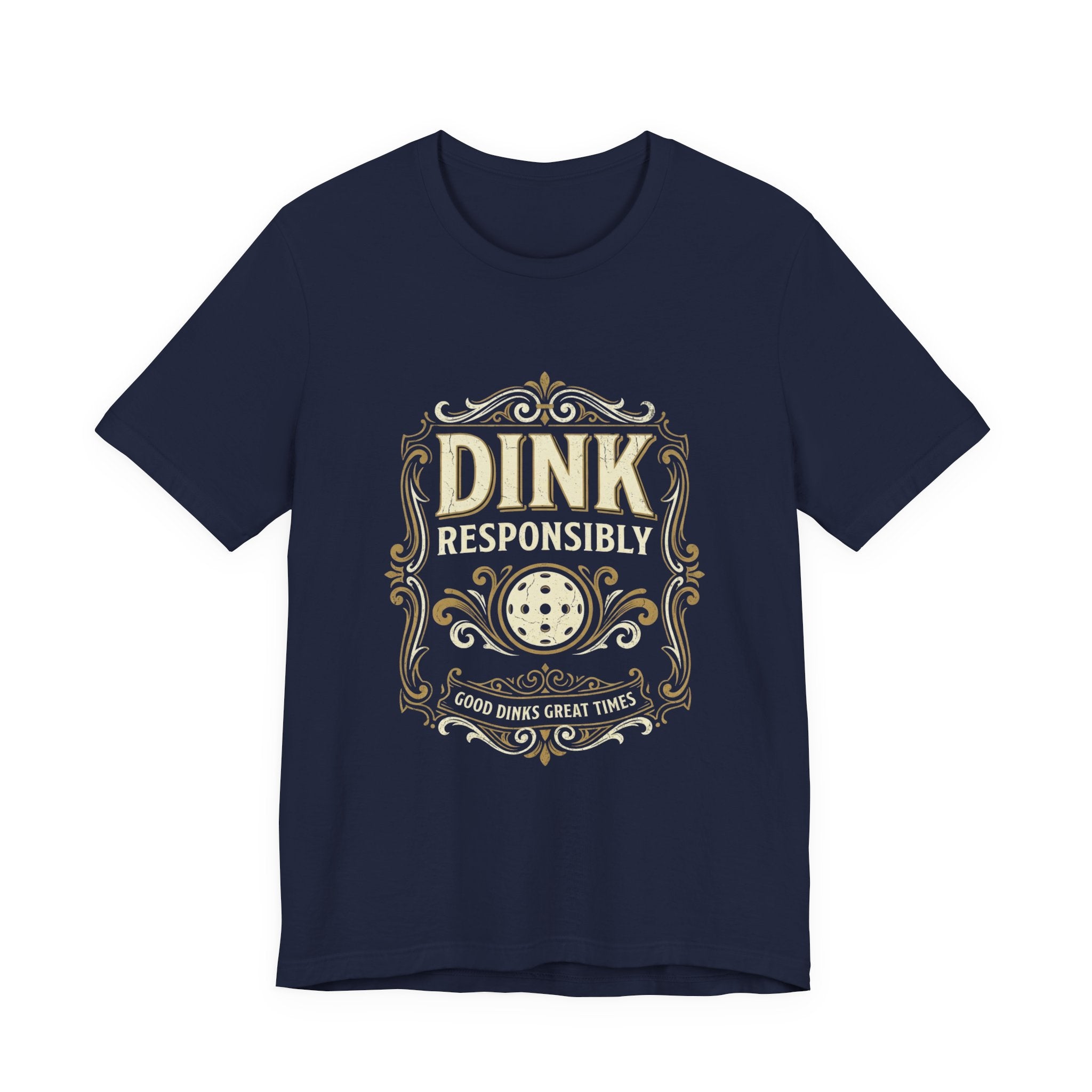 Navy unisex pickleball t-shirt with vintage 'Dink Responsibly – Good Dinks Great Times' label graphic in cream and gold