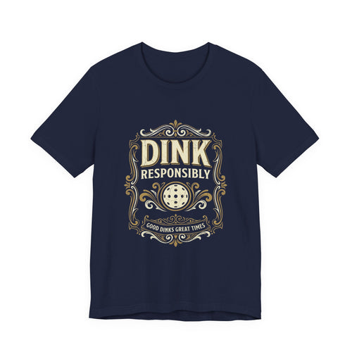 Navy unisex pickleball t-shirt with vintage 'Dink Responsibly – Good Dinks Great Times' label graphic in cream and gold